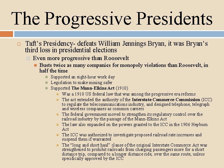 The Progressive Presidents Taft’s Presidency- defeats William Jennings Bryan, it was Bryan’s third loss