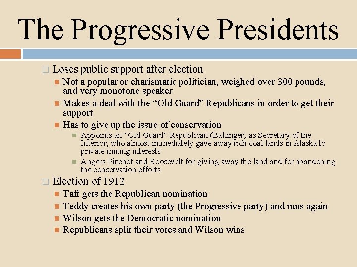 The Progressive Presidents � Loses public support after election Not a popular or charismatic