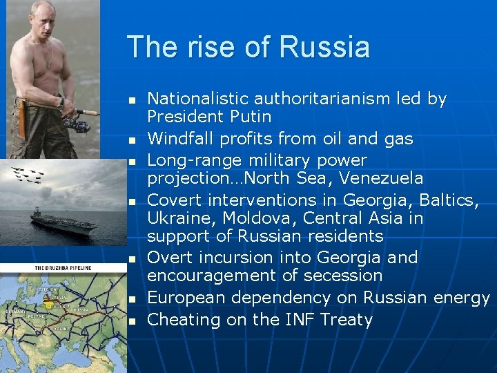 The rise of Russia n n n n Nationalistic authoritarianism led by President Putin