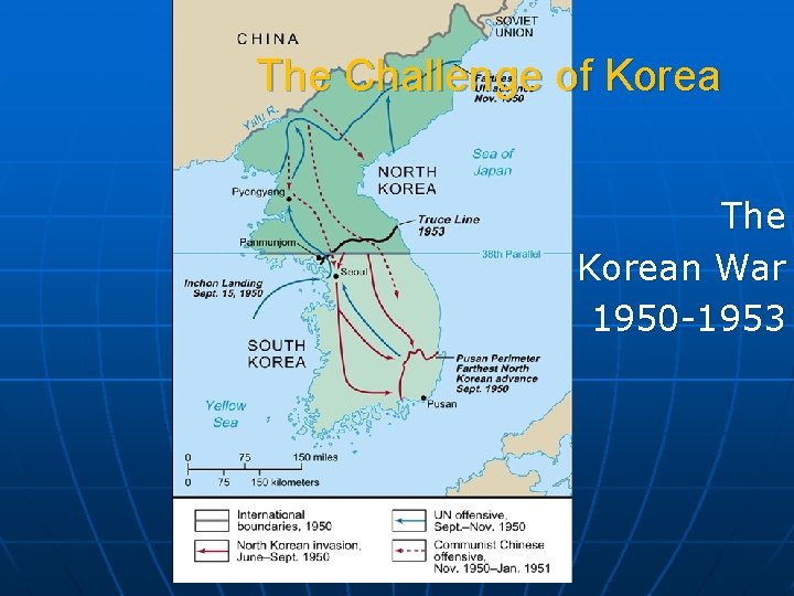 The Challenge of Korea The Korean War 1950 -1953 