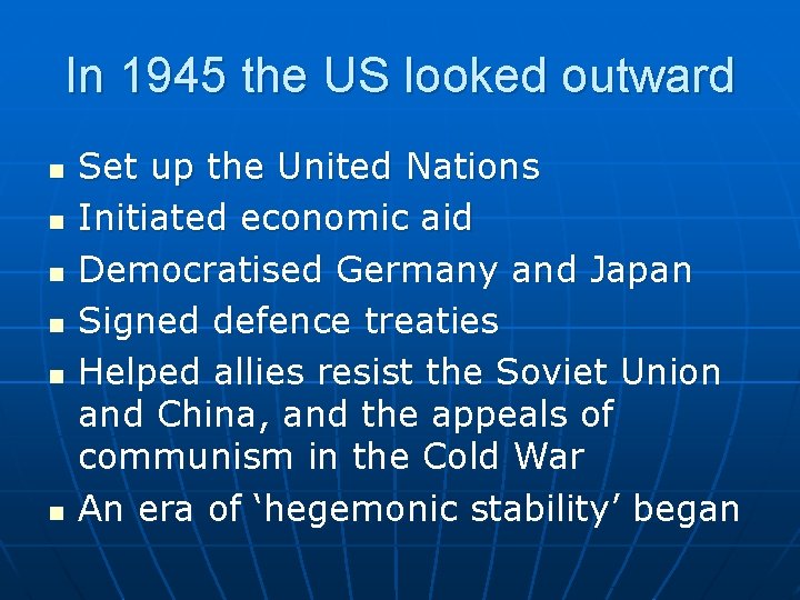 In 1945 the US looked outward n n n Set up the United Nations