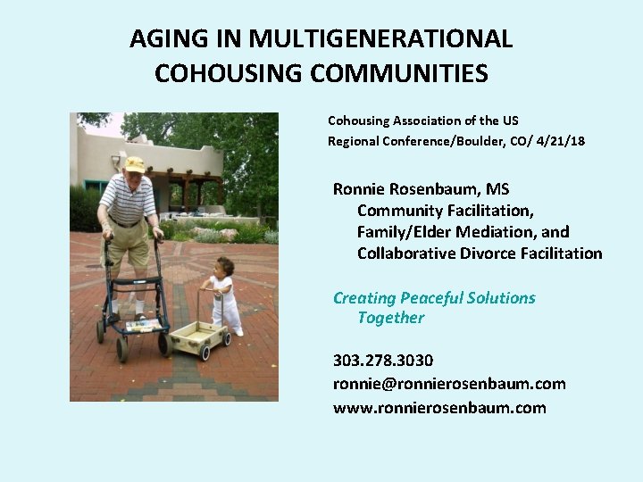 AGING IN MULTIGENERATIONAL COHOUSING COMMUNITIES Cohousing Association of the US Regional Conference/Boulder, CO/ 4/21/18