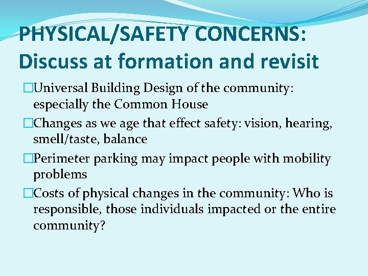 PHYSICAL/SAFETY CONCERNS: Discuss at formation and revisit �Universal Building Design of the community: especially