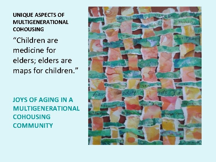 UNIQUE ASPECTS OF MULTIGENERATIONAL COHOUSING “Children are medicine for elders; elders are maps for