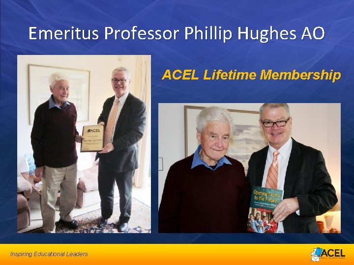 Emeritus Professor Phillip Hughes AO ACEL Lifetime Membership Inspiring Educational Leaders 