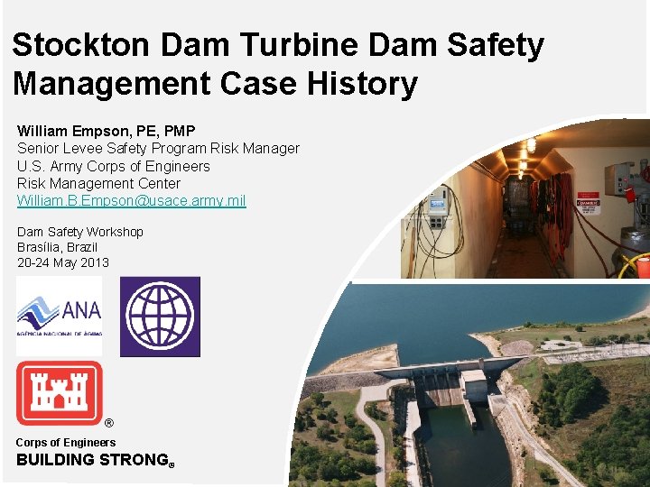 Stockton Dam Turbine Dam Safety Management Case History William Empson, PE, PMP Senior Levee