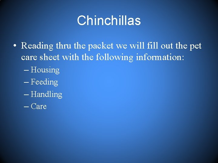 Chinchillas • Reading thru the packet we will fill out the pet care sheet