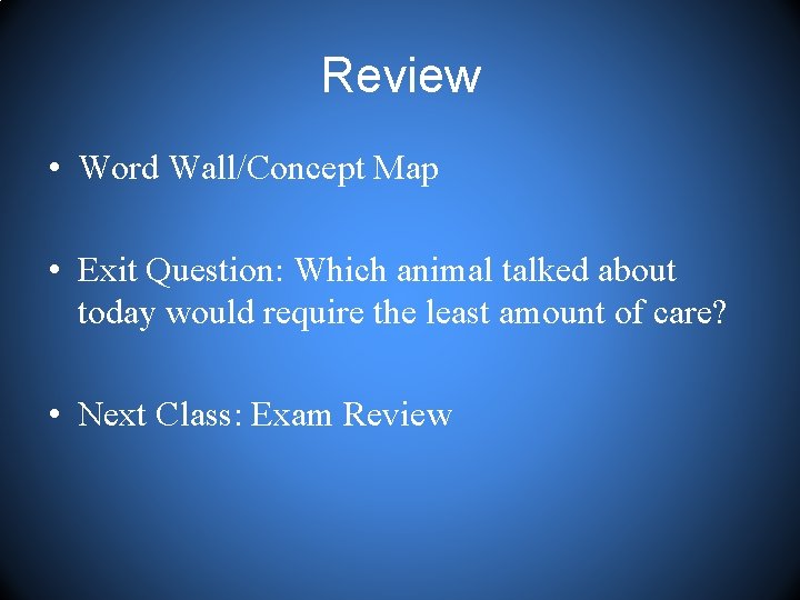 Review • Word Wall/Concept Map • Exit Question: Which animal talked about today would