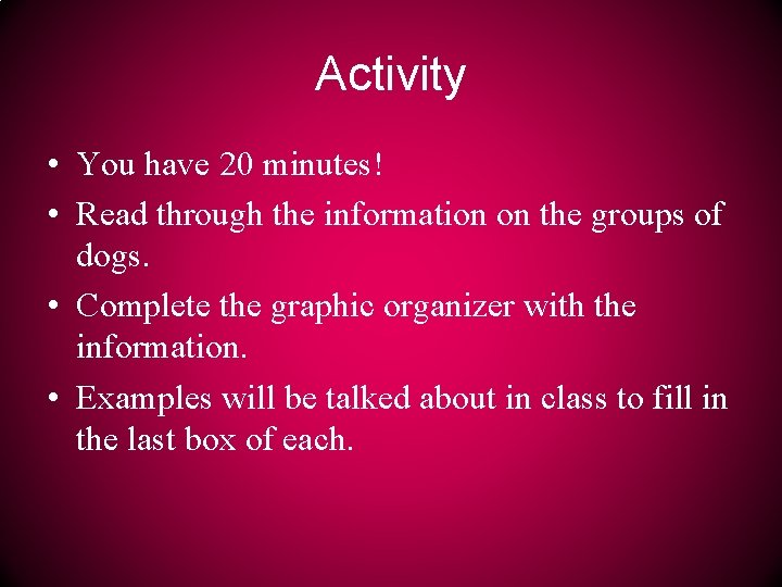Activity • You have 20 minutes! • Read through the information on the groups