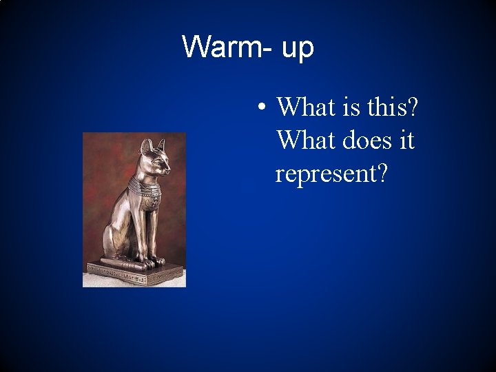 Warm- up • What is this? What does it represent? 