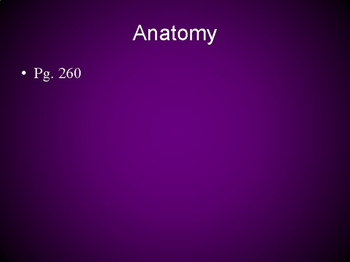 Anatomy • Pg. 260 