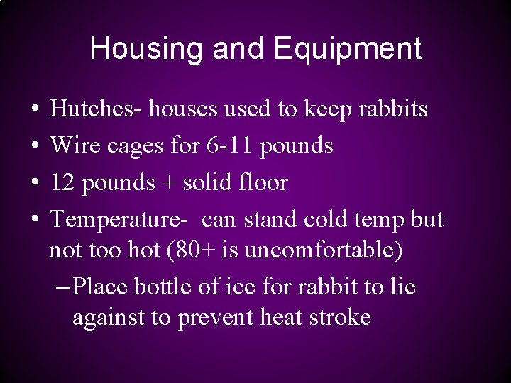 Housing and Equipment • • Hutches- houses used to keep rabbits Wire cages for