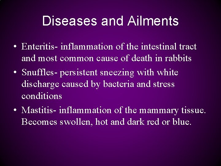 Diseases and Ailments • Enteritis- inflammation of the intestinal tract and most common cause