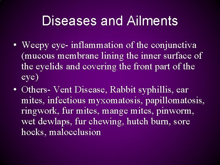 Diseases and Ailments • Weepy eye- inflammation of the conjunctiva (mucous membrane lining the