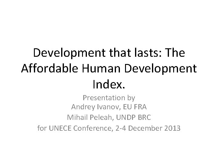 Development that lasts: The Affordable Human Development Index. Presentation by Andrey Ivanov, EU FRA