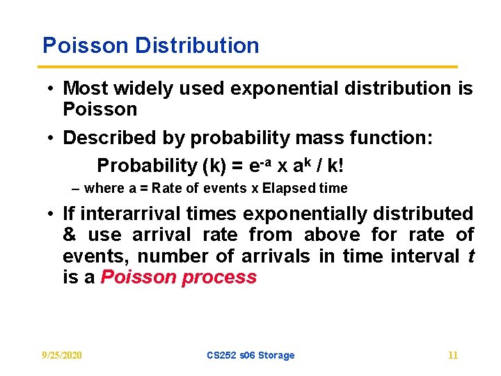 Poisson Distribution • Most widely used exponential distribution is Poisson • Described by probability