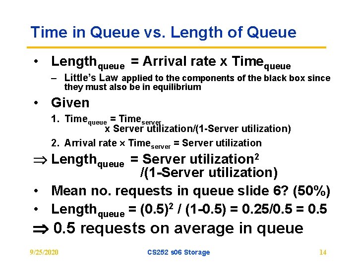 Time in Queue vs. Length of Queue • Lengthqueue = Arrival rate x Timequeue