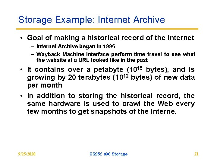 Storage Example: Internet Archive • Goal of making a historical record of the Internet
