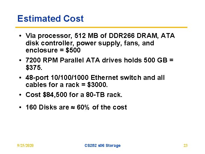 Estimated Cost • Via processor, 512 MB of DDR 266 DRAM, ATA disk controller,