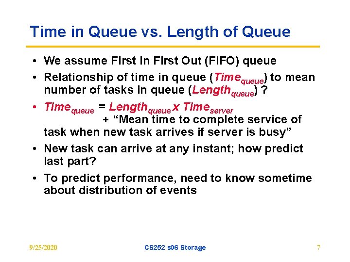 Time in Queue vs. Length of Queue • We assume First In First Out
