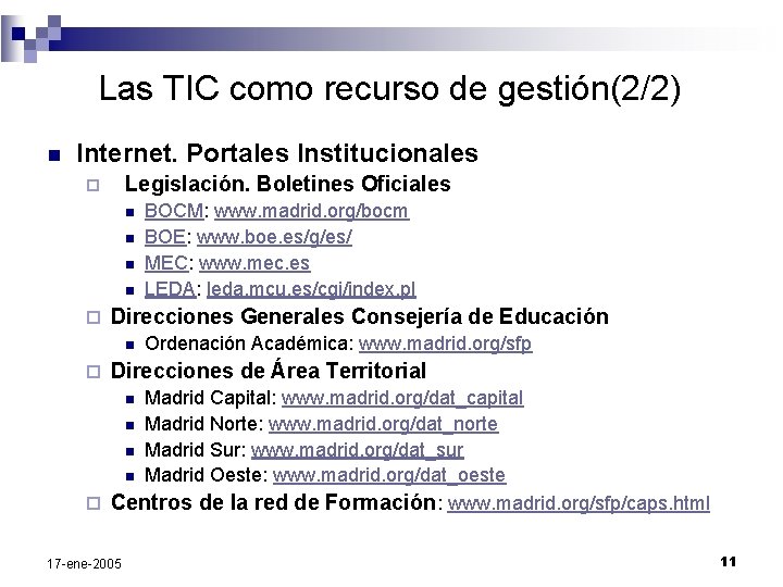Las TIC como recurso de gestión(2/2) n Internet. Portales Institucionales Legislación. Boletines Oficiales ¨ Las TIC como recurso de gestión(2/2) n Internet. Portales Institucionales Legislación. Boletines Oficiales ¨
