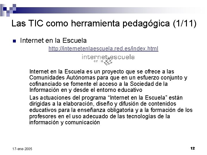 Las TIC como herramienta pedagógica (1/11) n Internet en la Escuela http: //internetenlaescuela. red.