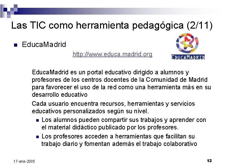 Las TIC como herramienta pedagógica (2/11) n Educa. Madrid http: //www. educa. madrid. org