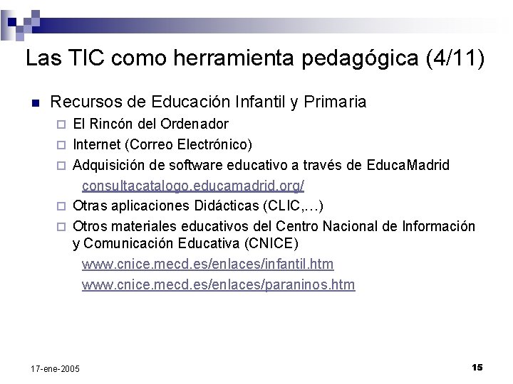 Las TIC como herramienta pedagógica (4/11) n Recursos de Educación Infantil y Primaria ¨