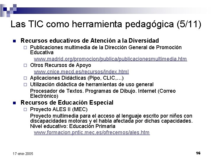 Las TIC como herramienta pedagógica (5/11) n Recursos educativos de Atención a la Diversidad