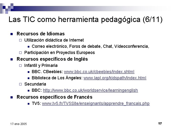 Las TIC como herramienta pedagógica (6/11) n Recursos de Idiomas Utilización didáctica de Internet
