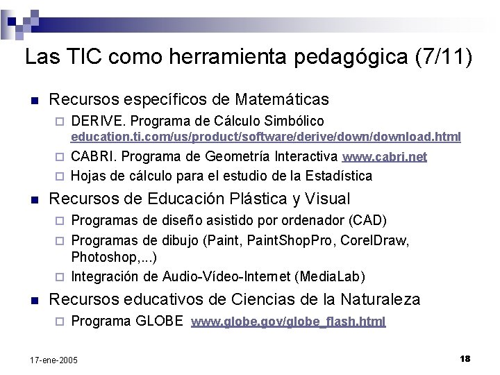 Las TIC como herramienta pedagógica (7/11) n Recursos específicos de Matemáticas ¨ DERIVE. Programa