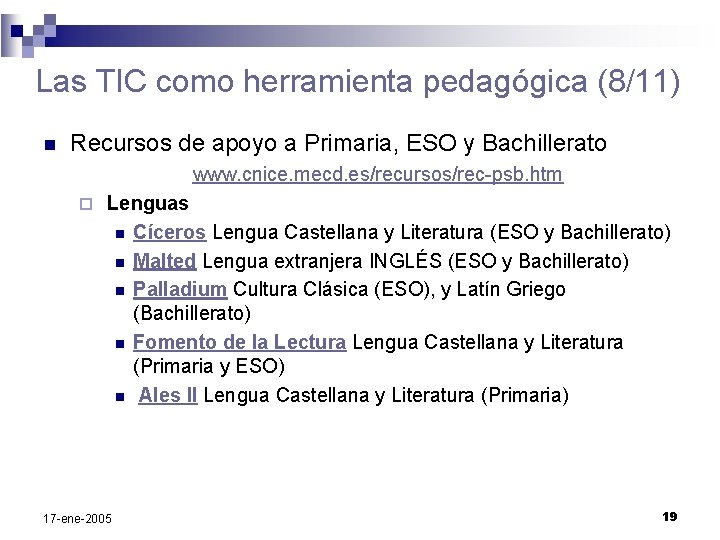 Las TIC como herramienta pedagógica (8/11) n Recursos de apoyo a Primaria, ESO y