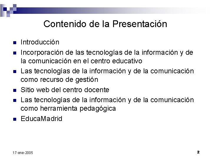 Contenido de la Presentación n n n Introducción Incorporación de las tecnologías de la