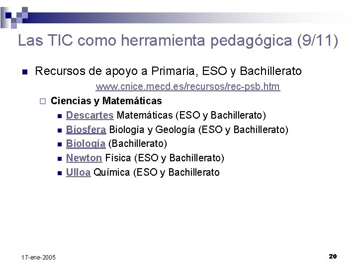 Las TIC como herramienta pedagógica (9/11) n Recursos de apoyo a Primaria, ESO y