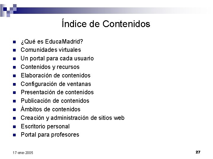 Índice de Contenidos n n n ¿Qué es Educa. Madrid? Comunidades virtuales Un portal