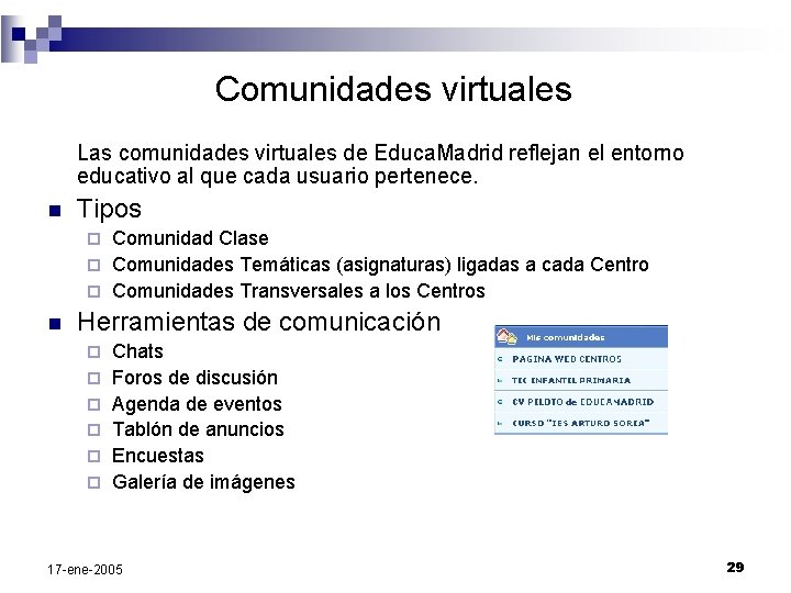 Comunidades virtuales Las comunidades virtuales de Educa. Madrid reflejan el entorno educativo al que