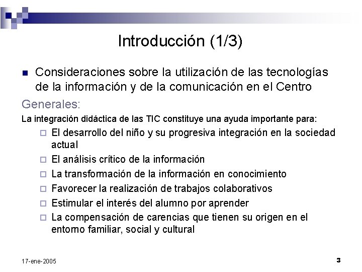 Introducción (1/3) Consideraciones sobre la utilización de las tecnologías de la información y de Introducción (1/3) Consideraciones sobre la utilización de las tecnologías de la información y de