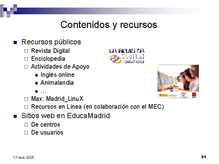 Contenidos y recursos n Recursos públicos ¨ ¨ ¨ n Revista Digital Enciclopedia Actividades