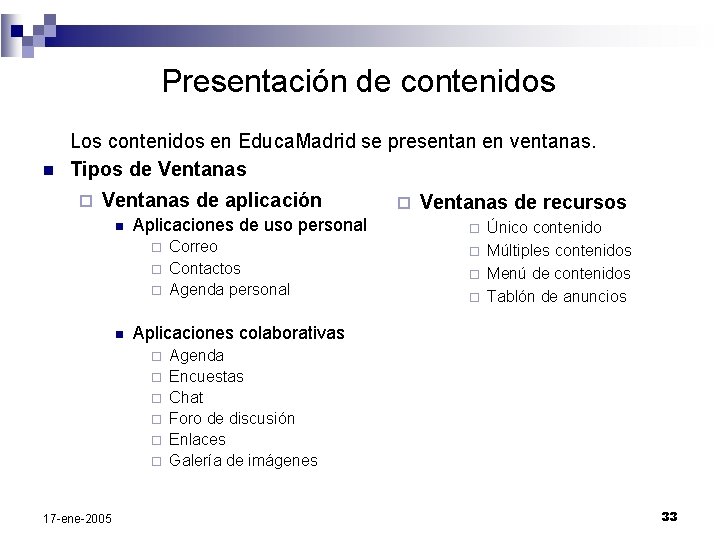 Presentación de contenidos n Los contenidos en Educa. Madrid se presentan en ventanas. Tipos