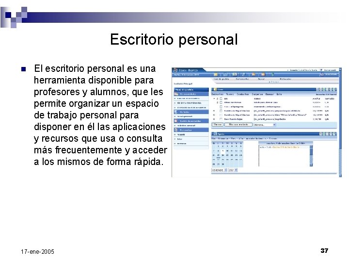 Escritorio personal n El escritorio personal es una herramienta disponible para profesores y alumnos,