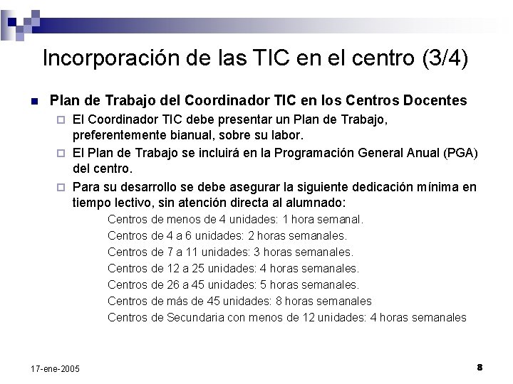 Incorporación de las TIC en el centro (3/4) n Plan de Trabajo del Coordinador