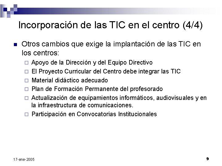 Incorporación de las TIC en el centro (4/4) n Otros cambios que exige la