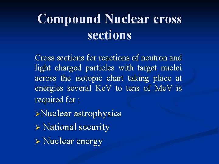 Compound Nuclear cross sections Cross sections for reactions of neutron and light charged particles Compound Nuclear cross sections Cross sections for reactions of neutron and light charged particles