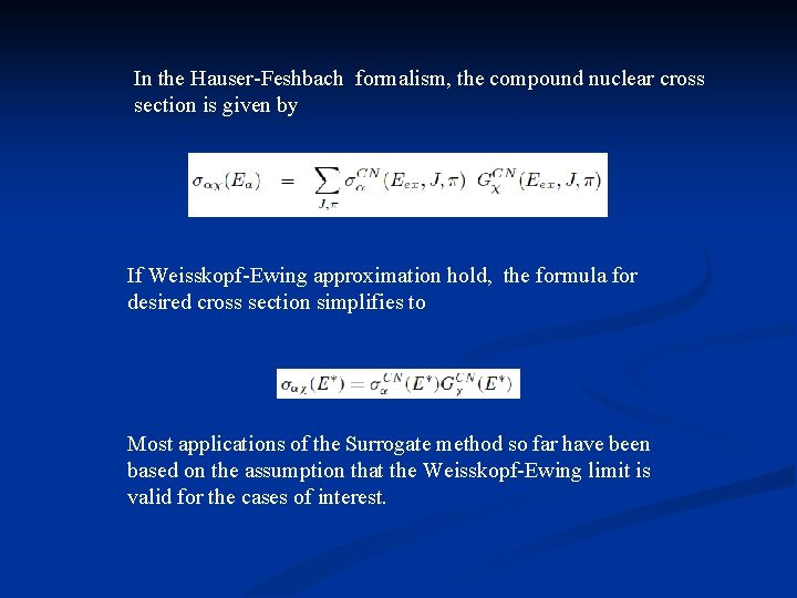 In the Hauser-Feshbach formalism, the compound nuclear cross section is given by If Weisskopf-Ewing In the Hauser-Feshbach formalism, the compound nuclear cross section is given by If Weisskopf-Ewing