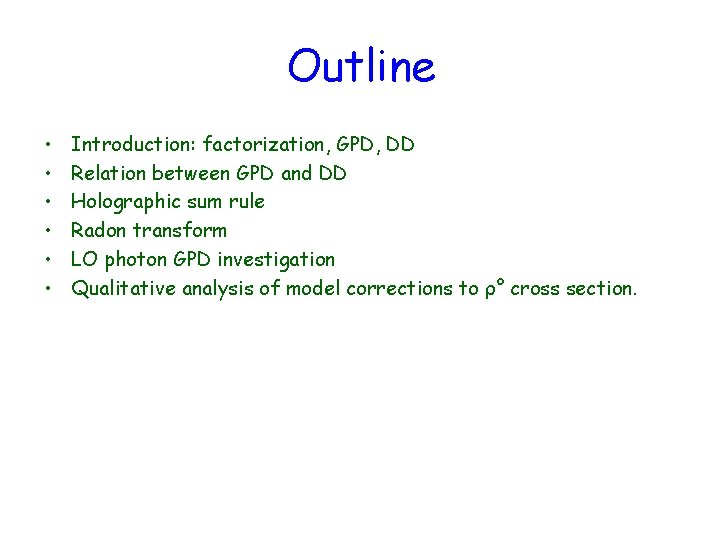 Outline • • • Introduction: factorization, GPD, DD Relation between GPD and DD Holographic