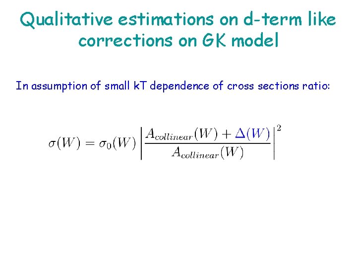 Qualitative estimations on d-term like corrections on GK model In assumption of small k.