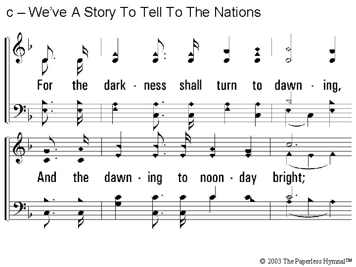 c – We’ve A Story To Tell To The Nations For the darkness shall