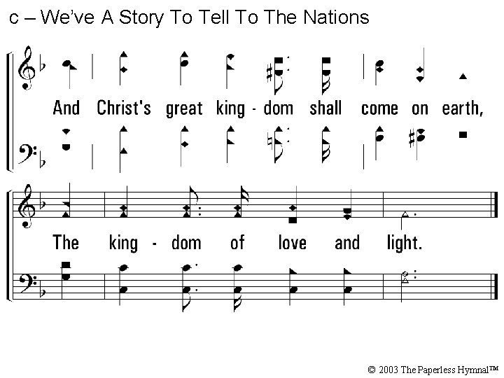 c – We’ve A Story To Tell To The Nations © 2003 The Paperless c – We’ve A Story To Tell To The Nations © 2003 The Paperless