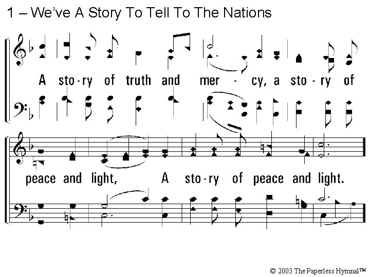 1 – We’ve A Story To Tell To The Nations © 2003 The Paperless