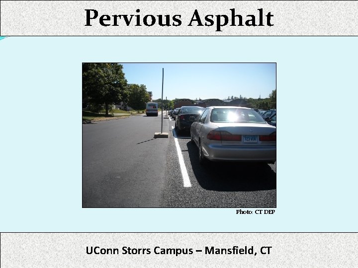 Pervious Asphalt Photo: CT DEP UConn Storrs Campus – Mansfield, CT 